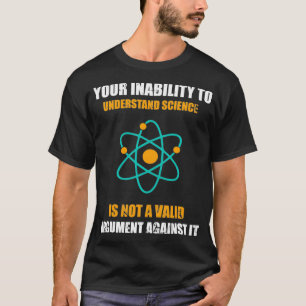 Camiseta Su incapacidad para entender la ciencia no es un v