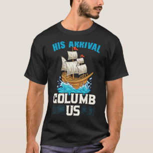 Camiseta Su Llegada Nos Coloca El Día De Colón Cristóbal Co