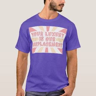 Camiseta Su Lujo Es Nuestra Gentrificación De Desplazamient
