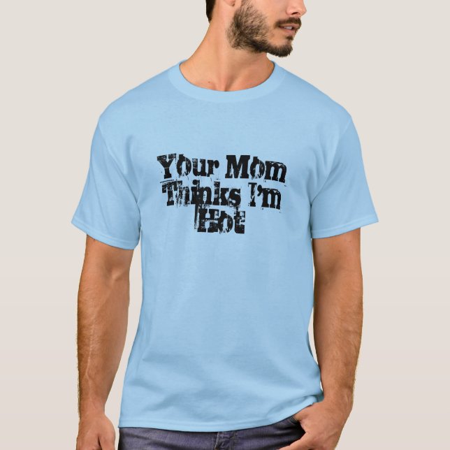 Camiseta Su mamá piensa que soy caliente (Anverso)