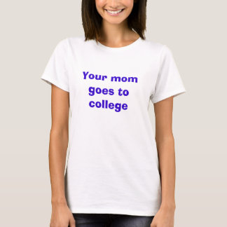 Camiseta Su mamá va a la universidad