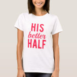 Camiseta Su mejor arte de media palabra, diseño de texto<br><div class="desc">Su mejor mitad,  arte de palabras,  diseño de texto para esposa,  novia,  camiseta de pareja,  camiseta,  taza,  almohada,  delantal,  boda,  aniversario de boda,  regalo para ella,  para parejas, </div>