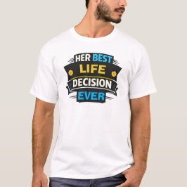 Camiseta Su mejor decisión de vida alguna vez Marido divert