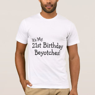Camiseta Su mi 21ro cumpleaños Beyotches
