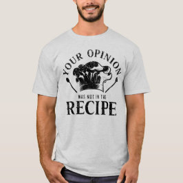 Camiseta Su opinión no estaba en la receta, citas de cocina