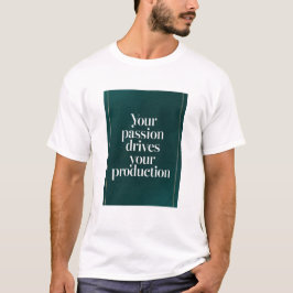 Camiseta Su pasión impulsa su opción de producción 2