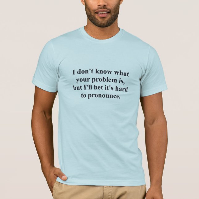 Camiseta ¿Su problema? (Anverso)