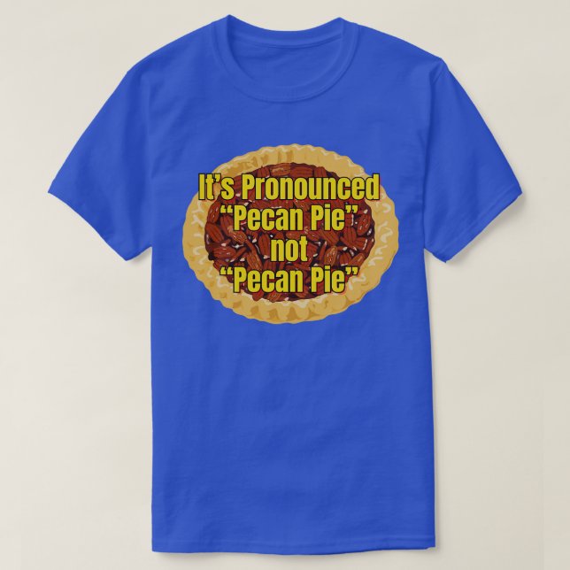 Camiseta Su Pronunciado Pecan Pie TShirt (Diseño del anverso)