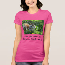 Camiseta Su semilla del pájaro era ardilla gorda deliciosa