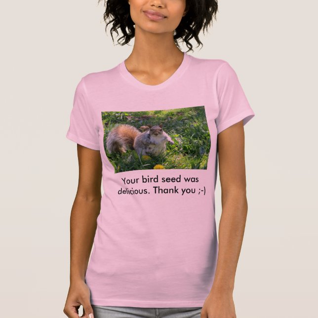 Camiseta Su semilla del pájaro era ardilla gorda deliciosa (Anverso)