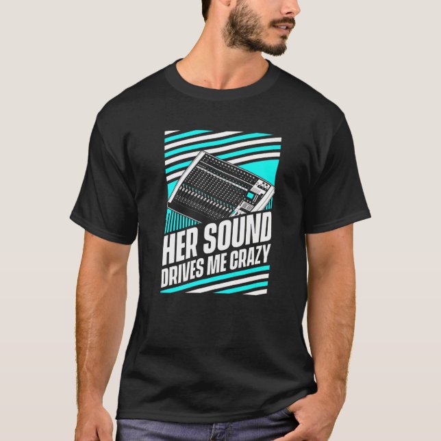 Camiseta Su sonido me impulsa a un ingeniero de sonido loco (Anverso)