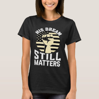 Camiseta Su Sueño Todavía Importa Día de Martin Luther King