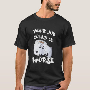 Camiseta Su Trabajo Podría Ser Peor T-