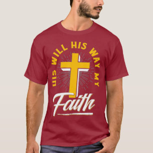 Camiseta Su voluntad a su manera mi FE cristiana