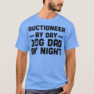 Camiseta Subastador Por Día Perro Papá Por Noche