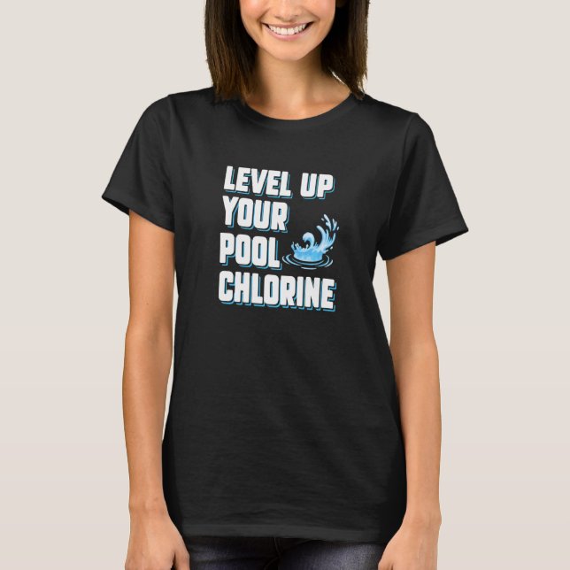 Camiseta Sube de Nivel el Cloro de tu Piscina  Servicio de  (Anverso)