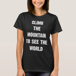 Camiseta Sube La Montaña Para Ver El Mundo Hombres Mujeres