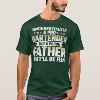 Camiseta Subestimar a un pro-barman y a un orgulloso padre