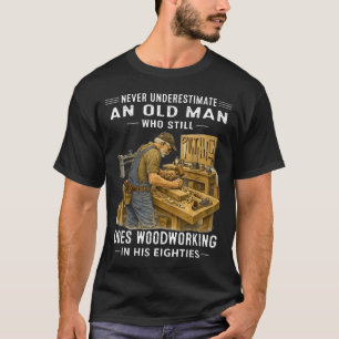 Camiseta Subestimar a un viejo que hace carpintería
