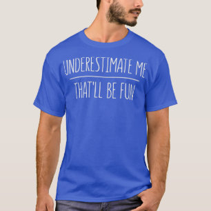 Camiseta Subestimarme Que Es Divertido