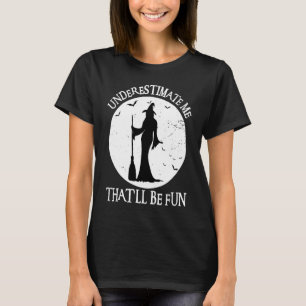 Camiseta Subestimarme que eso será divertido Bruja Hallowee