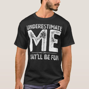 Camiseta Subestimarme que eso será un regalo divertido para