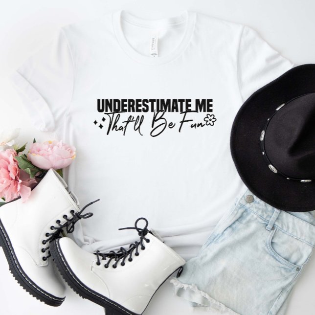 Camiseta Subestimarme que será divertido (Underestimate me that'll be fun shirt)
