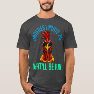 Camiseta Subestimen Que Es Divertido El Pollo Sarcástico