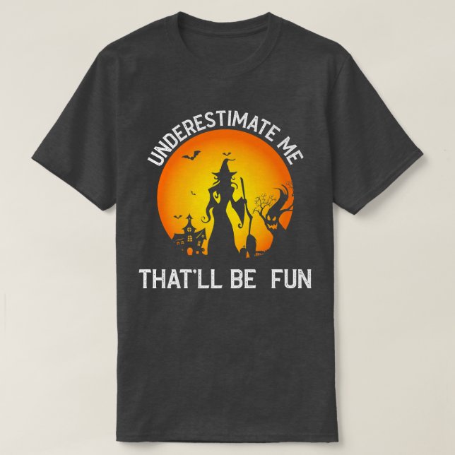 Camiseta Subestimen que eso será Chicas divertidos Hallowee (Diseño del anverso)
