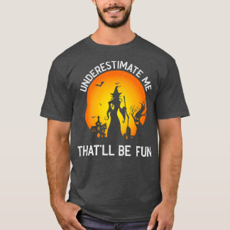 Camiseta Subestimen que eso será Chicas divertidos Hallowee