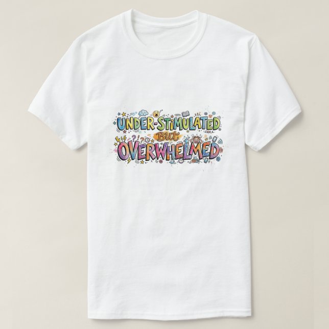 Camiseta Subestimulado pero abrumado Doodle divertido (Diseño del anverso)