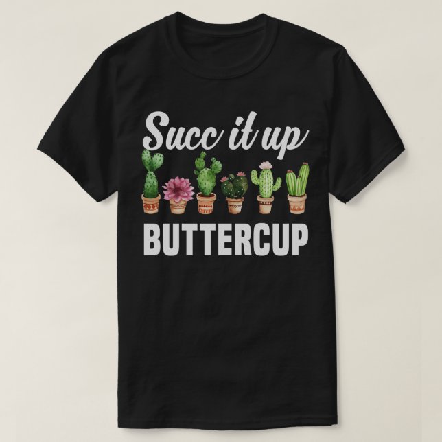 Camiseta Subir Buttercup Funny Sarcástico Pun Cactus Su (Diseño del anverso)