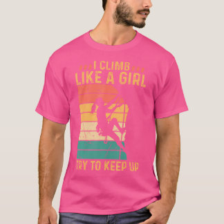 Camiseta Subo Como Un Chica Intenta Seguir Arriba - Roca Es