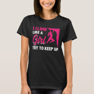 Camiseta Subo Como Un Chica Intento Seguir Haciendo Escalad