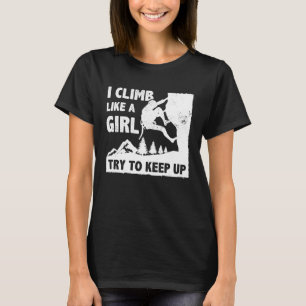 Camiseta Subo Como Un Chica Intento Seguir Haciendo Escalad