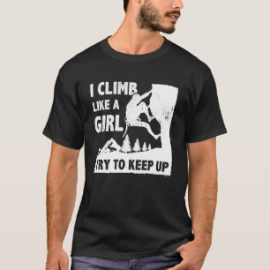 Camiseta Subo Como Un Chica Intento Seguir Haciendo Escalad