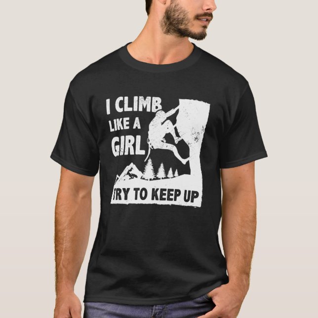 Camiseta Subo Como Un Chica Intento Seguir Haciendo Escalad (Anverso)