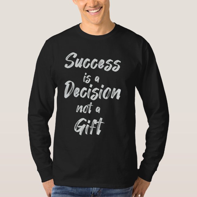 Camiseta Success Is A Decision  Not A (Anverso)