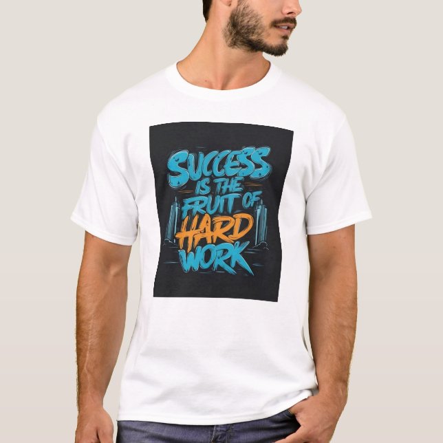 Camiseta Success is the Fruit of Hard Work Motivation  (Anverso)