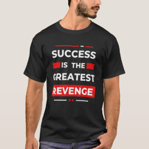 Camiseta Success Is The Greatest Revenge  Motivation