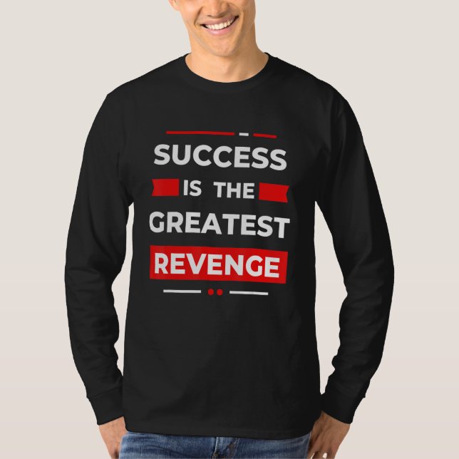 Camiseta Success Is The Greatest Revenge  Motivation (Anverso)