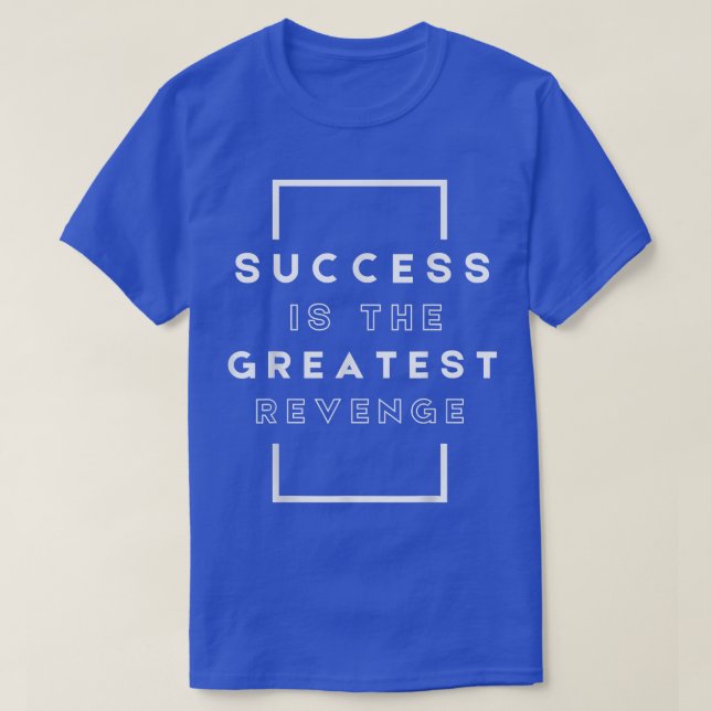 Camiseta Success is the Greatest RevengeMotivation 1444 (Diseño del anverso)