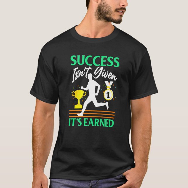 Camiseta Success Isn't Given  It's Earned (Anverso)