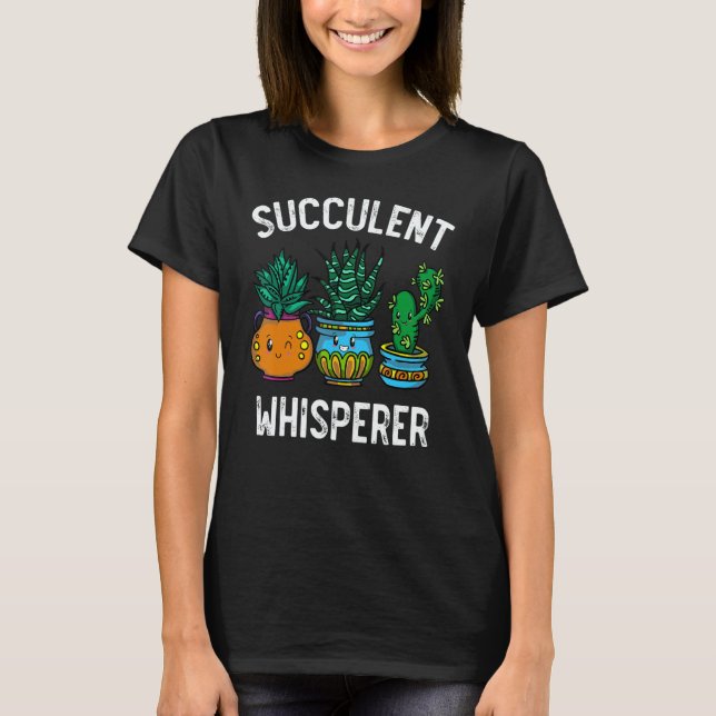 Camiseta Succulent Whisperer Cactus Botanists Gardeners Pla (Anverso)