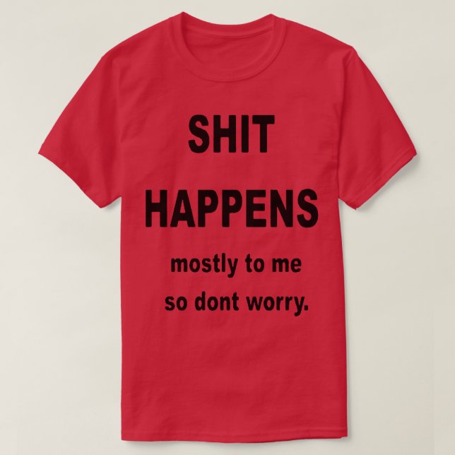 Camiseta Sucede principalmente a mí, así que no te preocupe (Diseño del anverso)