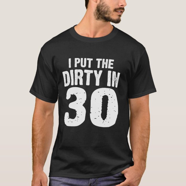 Camiseta Sucio 30 Lo Puse Sucio En 30 Cumpleaños 30. (Anverso)