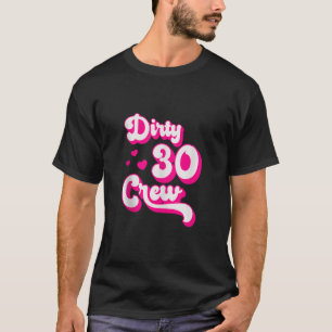 Camiseta Sucio 30 Tripulación Graciosa Grupo Funny Bestie d