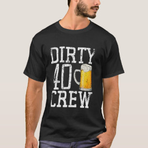 Camiseta Sucio 40 tripulantes Cumpleaños 40 B día 40 años a