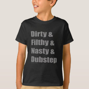 Camiseta Sucio y asqueroso y Grimey y Dubstep
