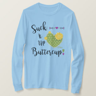 Camiseta Suck It Up Buttercup